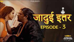 Jadui Ittar Episode 3 Hot Web Series
