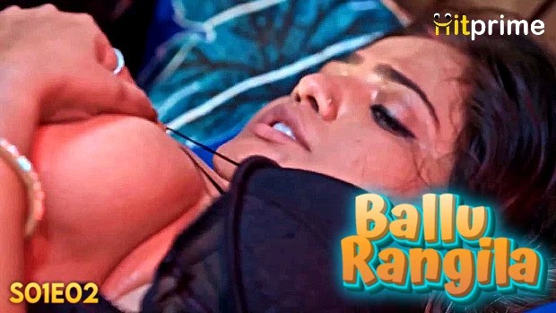 Ballu Rangeela Episode 2 Hindi Hot Web Series