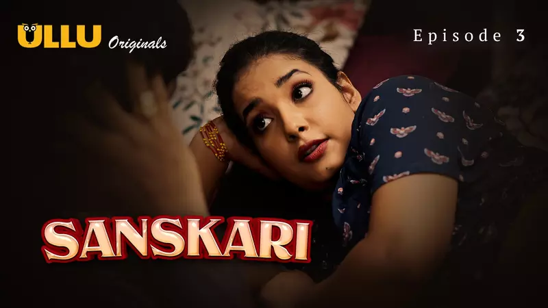 Sanskari Episode 3 UllU Web Series